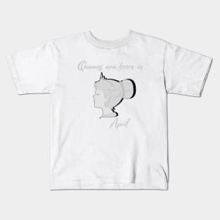 Queens are born in April Kids T-Shirt